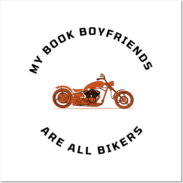 My Book Boyfriends Are All Bikers Wall Art by Nicole James